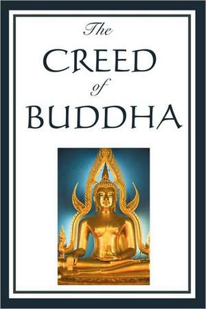 The Creed of Buddha de Edmond Holmes