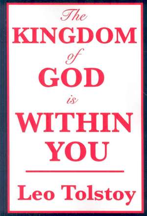 The Kingdom of God Is Within You de Leo Nikolayevich Tolstoy