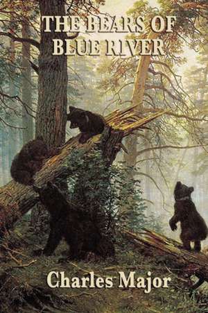 The Bears of Blue River de Charles Major