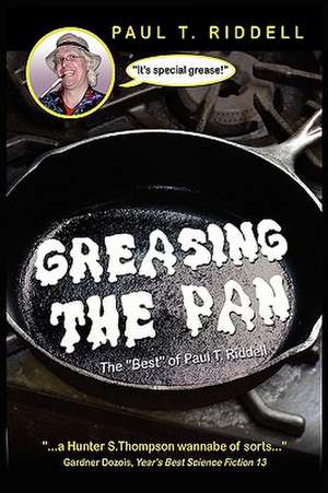 Greasing the Pan de Paul T. Riddell