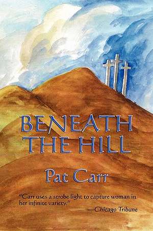 Beneath the Hill de Pat Carr