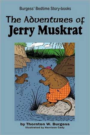 The Adventures of Jerry Muskrat de Thornton W. Burgess