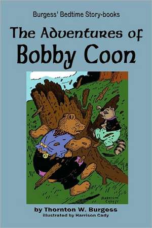 The Adventures of Bobby Coon de Thornton W. Burgess