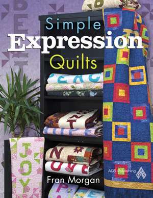 Simple Expression Quilts de Fran Morgan