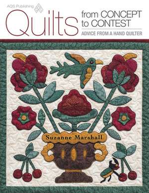 Quilts from Concept to Contest - Advice from a Hand Quilter: New Quilts from an Old Favorite de Marshall