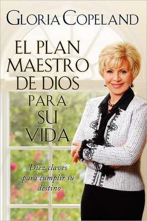 El Plan Maestro de Dios Para Su Vida: God's Master Plan for Your Life de Gloria Copeland