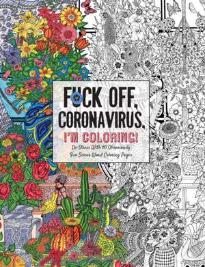 Fuck Off, Coronavirus, I'm Coloring de Dare You Stamp Co.