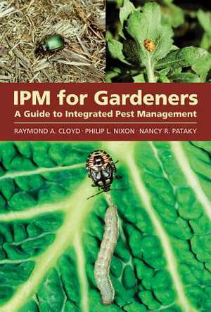 Ipm for Gardeners: A Guide to Integrated Pest Management de Raymond A. Cloyd