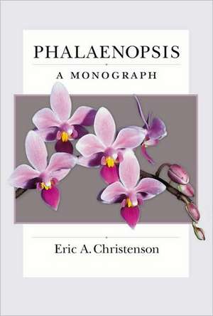 Phalaenopsis: A Monograph de Eric A. Christenson