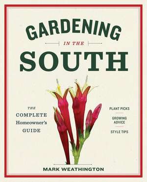 The Homeowner S Guide to Gardening in the Southeast de Mark Weathington