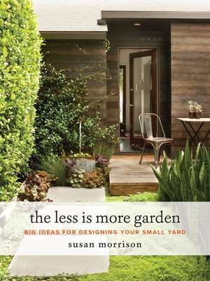 The Less Is More Garden de Susan Morrison