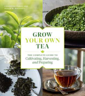 Grow Your Own Tea de Christine Parks