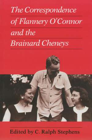 Correspondence of Flannery O'Connor and the Brainard Cheneys de C. Ralph Stephens