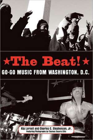 The Beat: Go-Go Music from Washington, D.C. de Kip Lornell