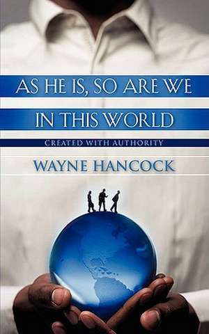 As He Is, So Are We In This World de Wayne Hancock