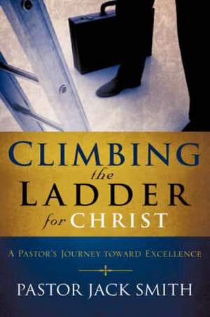 Climbing the Ladder for Christ de Jack Smith