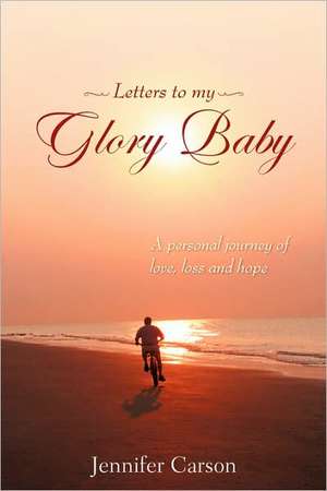 Letters to My Glory Baby de Jennifer Carson