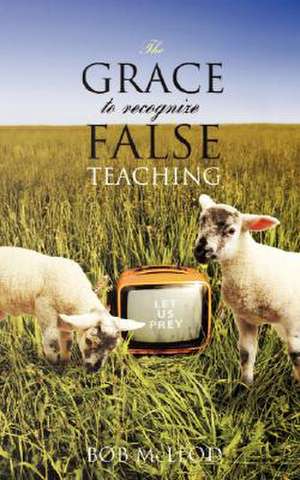 The GRACE to Recognize False Teaching de Bob McLeod