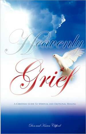 Heavenly Grief de Don and Karen Clifford