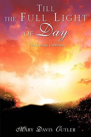 Till the Full Light of Day de Mary Davis Cutler