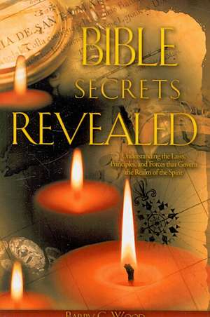 Bible Secrets Revealed de Barry G. Wood