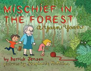 Mischief in the Forest: A Yarn Yarn de Derrick Jensen