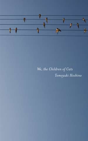 We, the Children of Cats de Tomoyuki Hoshino