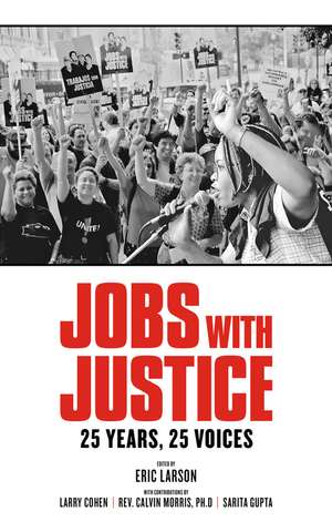 Jobs With Justice: 25 Years, 25 Voices de Eric Larson