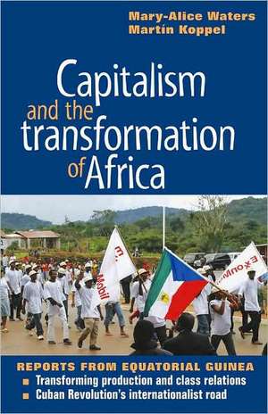 Capitalism and the Transformation of Africa de Mary-Alice Waters