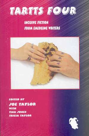 Tartts Four: Incisive Fiction from Emerging Writers de Joe Taylor