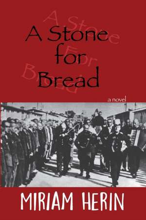 A Stone for Bread de Miriam Herin