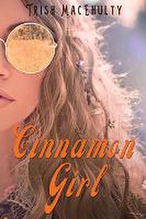 Cinnamon Girl de Trish Macenulty