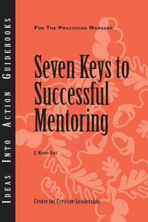 Seven Keys to Successful Mentoring de E. Wayne Hart