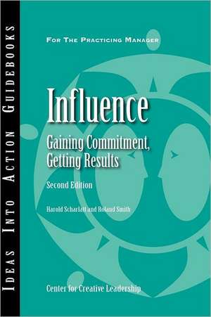 Influence: Gaining Commitment, Getting Results de Harold Scharlatt