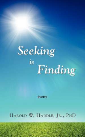 Seeking Is Finding de Harold W. Haddle