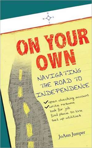 On Your Own: Navigating the Road to Independence de Joann Jumper