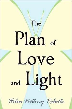 The Plan of Love and Light de Helen Nethery Roberts