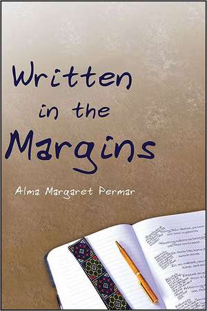 Written in the Margins: Poems Touching the Essence of Life de Alma Margaret Permar