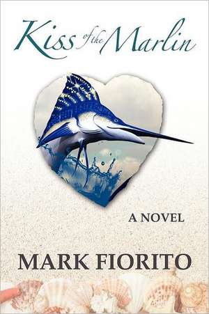 Kiss of the Marlin de Mark Fiorito