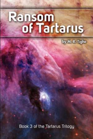 Ransom of Tartarus: Book 3 of the Tartarus Trilogy de M. R. Tighe