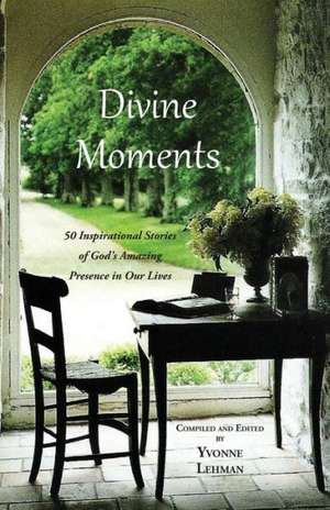 Divine Moments de Yvonne Lehman