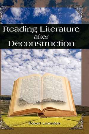 Reading Literature After Deconstruction de Robert Lumsden