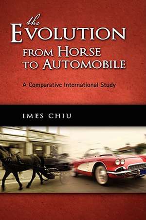 The Evolution from Horse to Automobile: A Comparative International Study de Imes Chiu