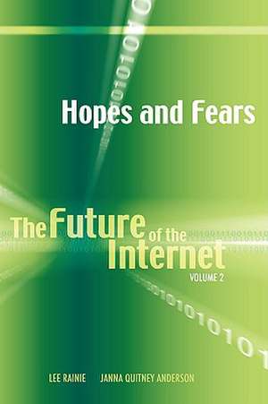 Hopes and Fears: The Future of the Internet, Volume 2 de Janna Quitney Anderson