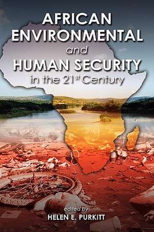 African Environmental and Human Security in the 21st Century de Helen E. Purkitt