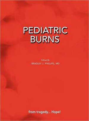 Pediatric Burns de Bradley J. Phillips