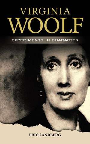 Virginia Woolf: Experiments in Character de Eric Sandberg