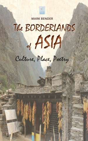 The Borderlands of Asia de Mark Bender