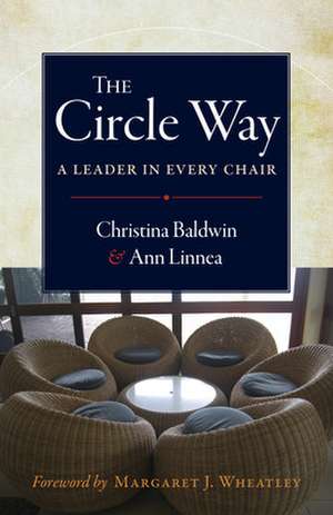 The Circle Way: A Leader in Every Chair de Christina Baldwin