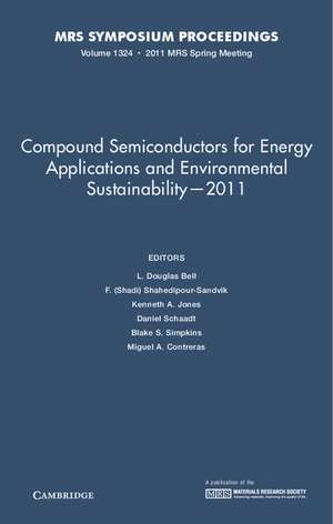 Compound Semiconductors for Energy Applications and Environmental Sustainability — 2011: Volume 1324 de L. Douglas Bell